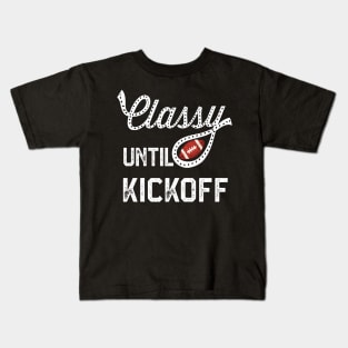 Classy Until Kickoff Kids T-Shirt